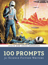 Cover image for 100 Prompts for Science Fiction Writers